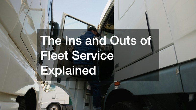 The Ins and Outs of Fleet Service Explained